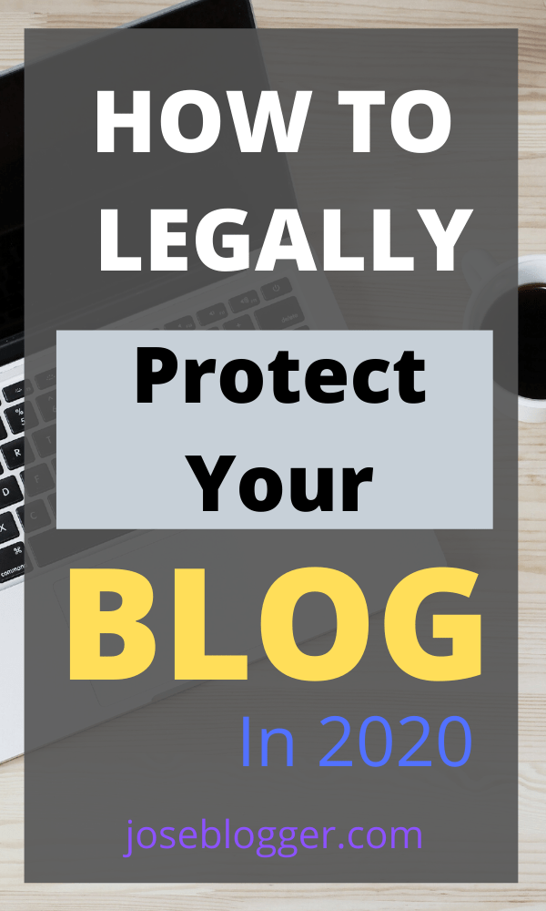 HOW TO LEGALLY PROTECT YOUR BLOG IN 2020